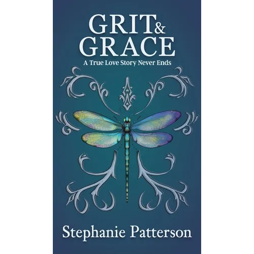 Grit & Grace: A True Love Story Never Ends - Hardcover