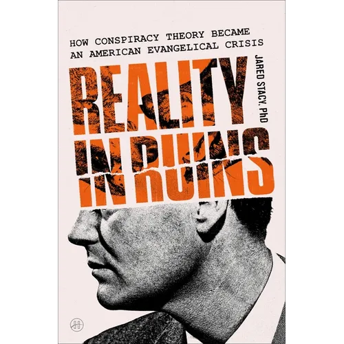 Reality in Ruins: How Conspiracy Theory Became an American Evangelical Crisis - Hardcover