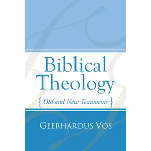 Biblical Theology: Old and New Testaments - Paperback