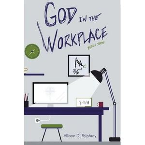 God in the Workplace: Bible Study - Paperback