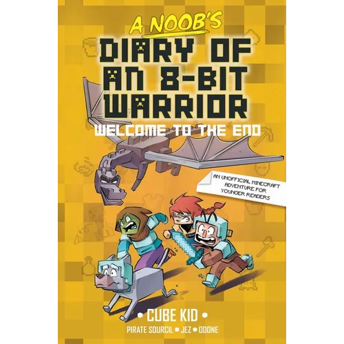 A Noob's Diary of an 8-Bit Warrior: Welcome to the End Volume 4 - Hardcover
