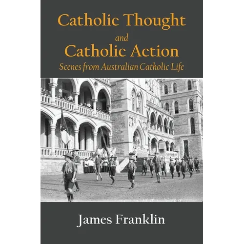 Catholic Thought and Catholic Action: Scenes from Australian Catholic Life - Paperback