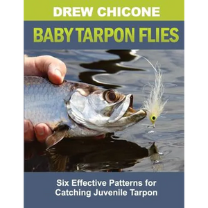 Baby Tarpon Flies: Six Effective Patterns for Catching Juvenile Tarpon - Paperback
