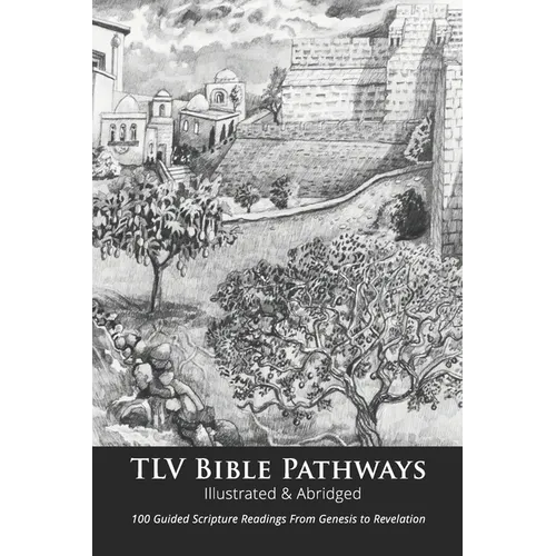 TLV Bible Pathways: 100 Guided Scripture Readings from Genesis to Revelation - Paperback