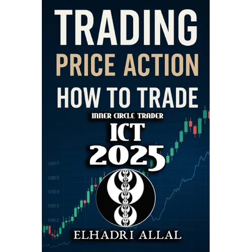 The Price Action Blueprint: Mastering ICT Inner Circle Trader Setups: Unlocking Institutional Order Flow, Liquidity Pools, and High-Probability Trade - Paperback