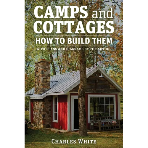 Camps and Cottages: How to Build Them - Paperback