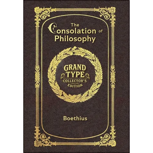 Large Print - The Consolation of Philosophy - Grand Type Collector's Edition - Matte Hardcover with Dust Jacket - Hardcover