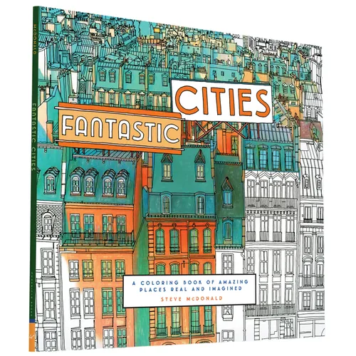 Fantastic Cities: A Coloring Book of Amazing Places Real and Imagined - Paperback