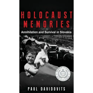 Holocaust Memories: Annihilation and Survival in Slovakia - Hardcover