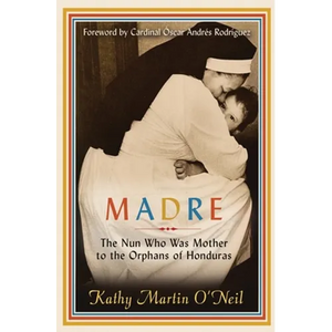 Madre: The Nun Who Was Mother to the Orphans of Honduras - Paperback