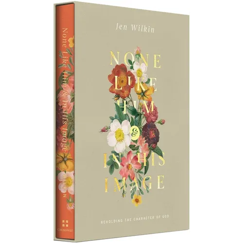 None Like Him and in His Image Gift Edition: Beholding the Character of God (2 Volumes in 1) - Hardcover