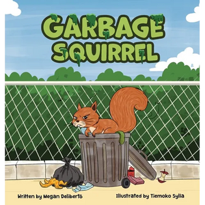 Garbage Squirrel: A Picture Book About Friendship, Kindness, and Second Chances (Ages 4-8) - Hardcover