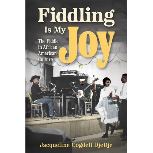Fiddling Is My Joy: The Fiddle in African American Culture - Paperback