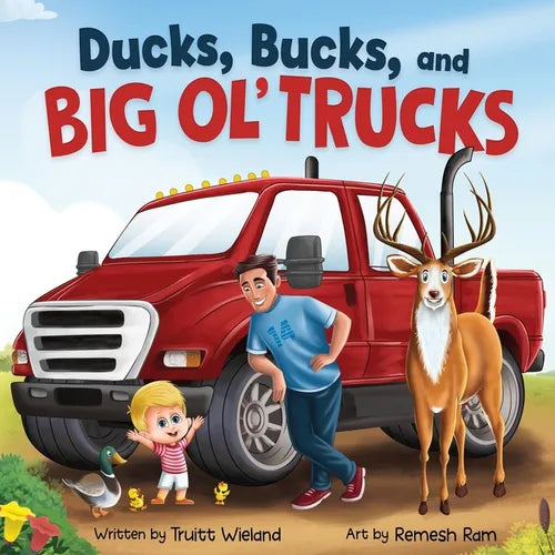 Ducks, Bucks, and Big Ol' Trucks: A Book about Father and Son Bonding - Paperback