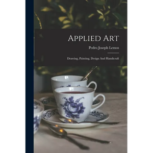 Applied Art: Drawing, Painting, Design And Handicraft - Paperback