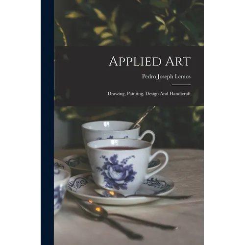 Applied Art: Drawing, Painting, Design And Handicraft - Paperback