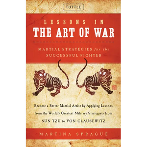Lessons in the Art of War: Martial Strategies for the Successful Fighter - Hardcover