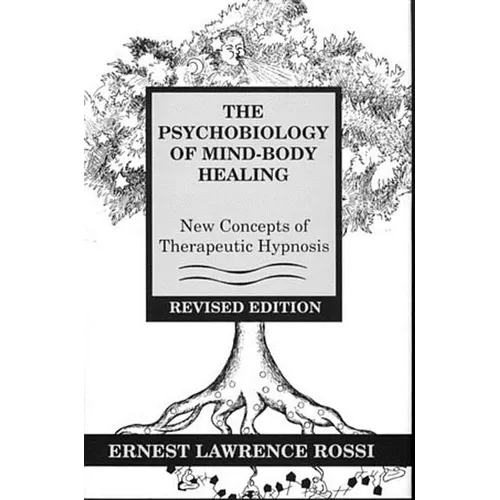 Psychobiology of Mind-Body Healing: New Concepts of Therapeutic Hypnosis (Revised) - Hardcover