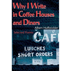 Why I Write in Coffee Houses and Diners: Selected Poems - Paperback