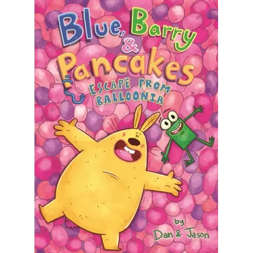 Blue, Barry & Pancakes: Escape from Balloonia - Hardcover