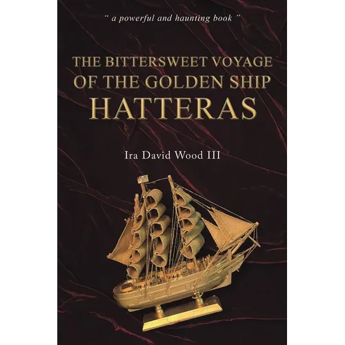 The Bittersweet Voyage of the Golden Ship Hatteras - Paperback