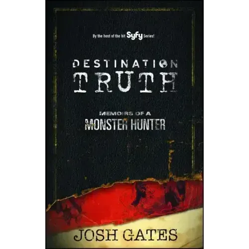 Destination Truth: Memoirs of a Monster Hunter - Paperback