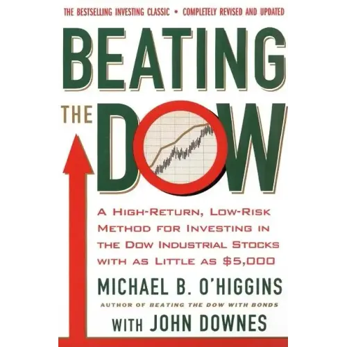 Beating the Dow Revised Edition: A High-Return, Low-Risk Method for Investing in the Dow Jones Industrial Stocks with as Little as $5,000 - Paperback