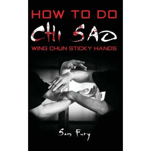 How To Do Chi Sao: Wing Chun Sticky Hands - Hardcover