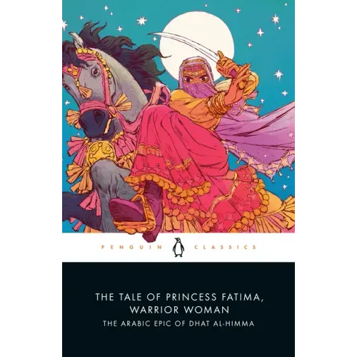 The Tale of Princess Fatima, Warrior Woman: The Arabic Epic of Dhat Al-Himma - Paperback