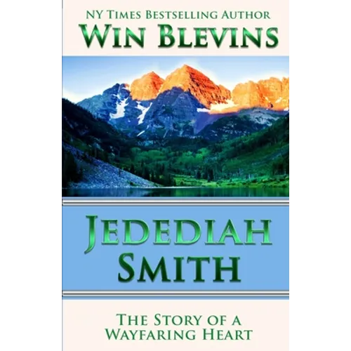 Jedediah Smith: The Story of a Wayfaring Heart - Paperback