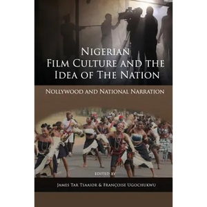 Nigerian Film Culture and the Idea of the Nation: Nollywood and National Narration - Paperback
