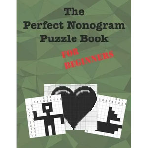 The Perfect Nonogram Puzzle Book For Beginners: Learn How To Do Nonograms - Paperback