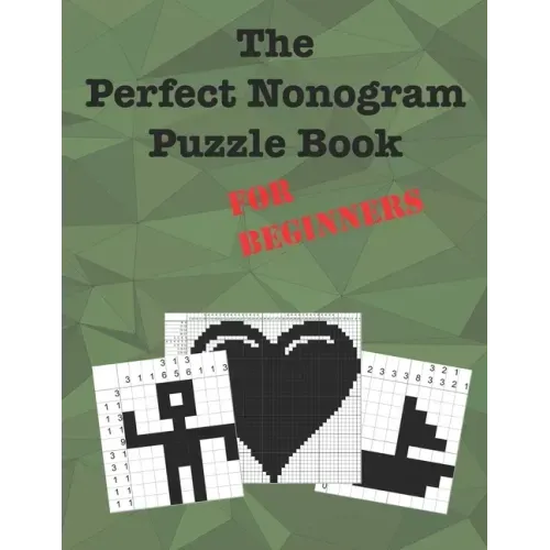 The Perfect Nonogram Puzzle Book For Beginners: Learn How To Do Nonograms - Paperback