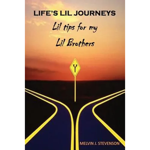 Life's Lil Journeys: Lil Tips for My Lil Brothers - Paperback