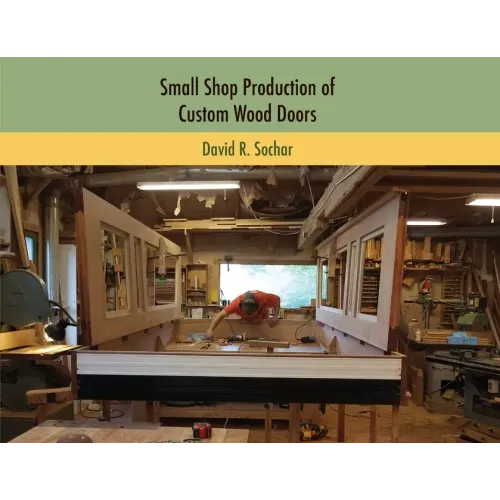 Small Shop Production of Custom Wood Doors - Paperback