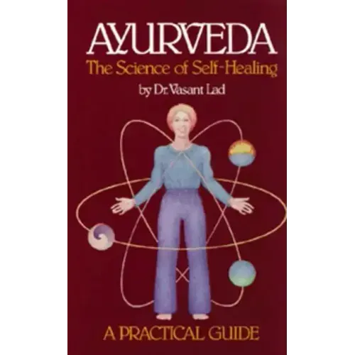 Ayurveda: A Practical Guide: The Science of Self Healing - Paperback