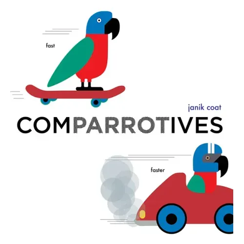 Comparrotives (a Grammar Zoo Book): A Board Book - Board Book