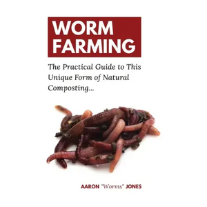 Worm Farming: The Practical Guide to This Unique Form of Natural Composting... - Hardcover
