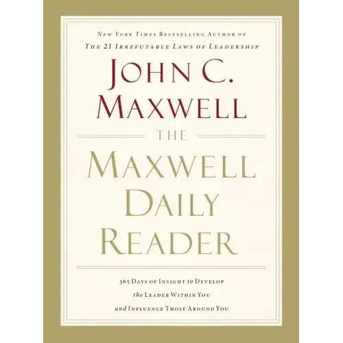 The Maxwell Daily Reader: 365 Days of Insight to Develop the Leader Within You and Influence Those Around You - Paperback
