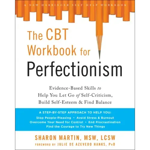 The CBT Workbook for Perfectionism: Evidence-Based Skills to Help You Let Go of Self-Criticism, Build Self-Esteem, and Find Balance - Paperback