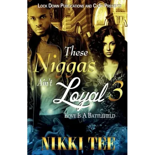 These Niggas Ain't Loyal 3: Love Is a Battlefield - Paperback