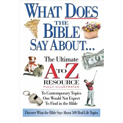 What Does the Bible Say about: The Ultimate A to Z Resource - Paperback
