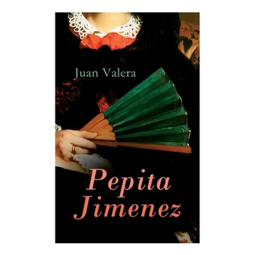 Pepita Jimenez: Historical Novel - Paperback