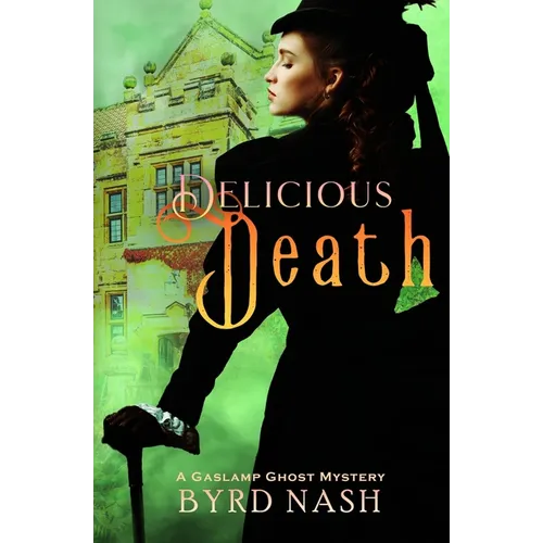 Delicious Death: A Gaslamp Ghost Mystery - Paperback