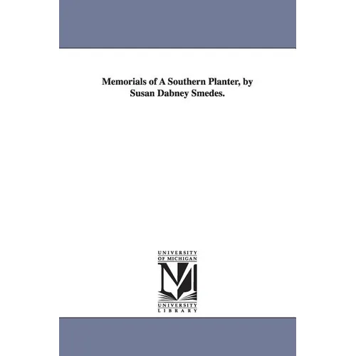 Memorials of A Southern Planter, by Susan Dabney Smedes. - Paperback