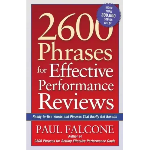 2600 Phrases for Effective Performance Reviews: Ready-To-Use Words and Phrases That Really Get Results - Paperback