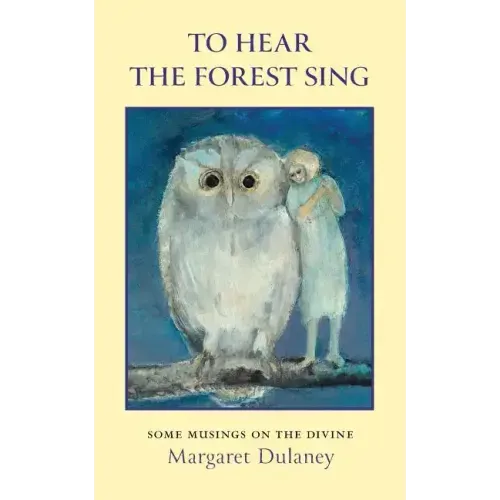 To Hear The Forest Sing: some musings on the divine - Paperback