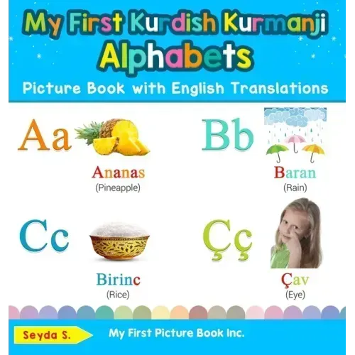 My First Kurdish Kurmanji Alphabets Picture Book with English Translations: Bilingual Early Learning & Easy Teaching Kurdish Kurmanji Books for Kids - Hardcover