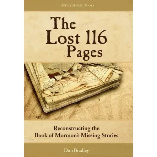 The Lost 116 Pages: Reconstructing the Book of Mormon's Missing Stories - Hardcover