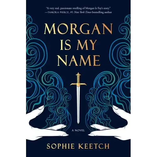 Morgan Is My Name: Book One in the Morgan Le Fay Trilogy - Paperback